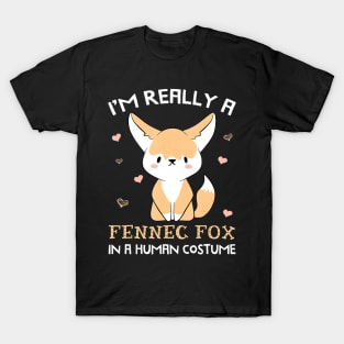I'm Really A Fennec Fox In A Human Costume Funny Gift T-Shirt